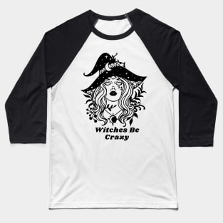 Witches Be Crazy good witches please Halloween spooky vibes Baseball T-Shirt